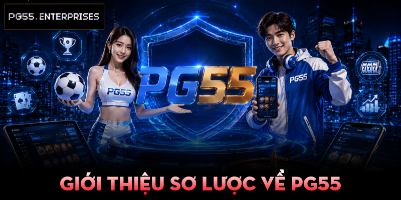 PG55 | Link PG55.Com Chính Thức 2026 | Đăng Ký Mới +155K 18 Giới thiệu sơ lược về PG55